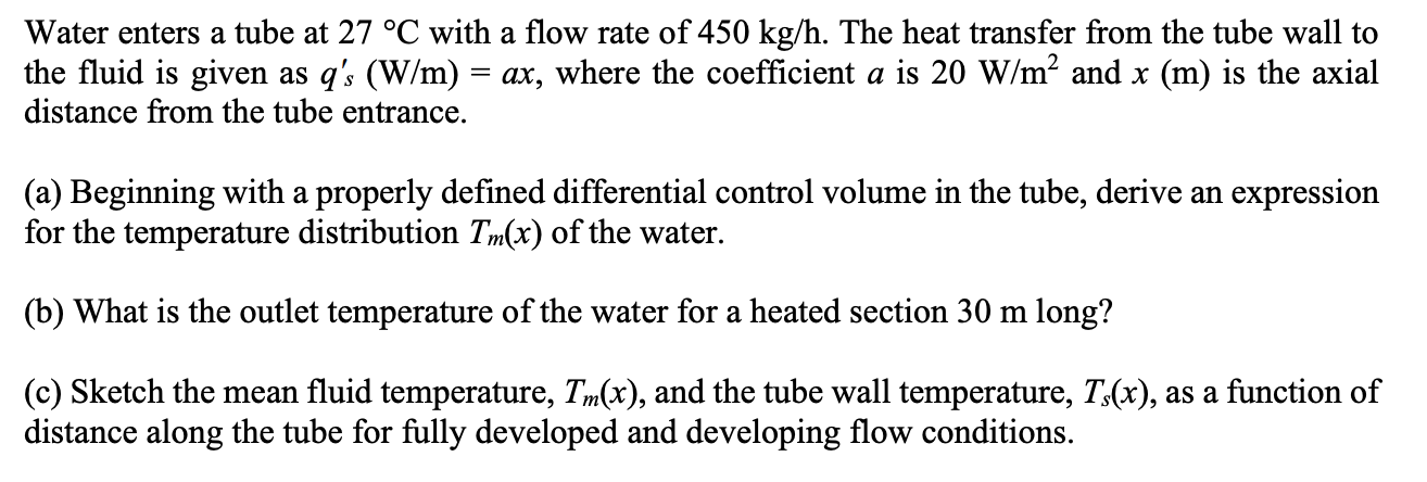 Solved Water enters a tube at 27∘C with a flow rate of 450 | Chegg.com