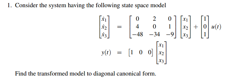 Solved 1. Consider the system having the following state | Chegg.com