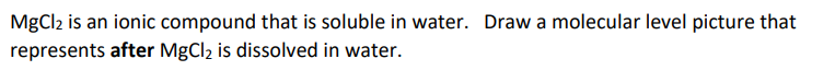 Solved MgCl2 is an ionic compound that is soluble in water. | Chegg.com