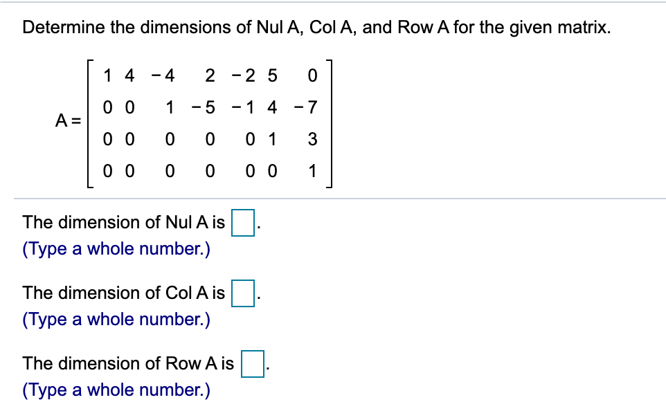 Solved Determine the dimensions of Nul A, Col A, and Row A