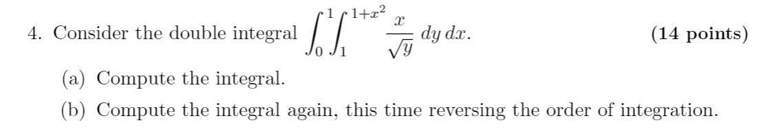 Solved 4. Consider the double integral dy dx. (14 points) Vy | Chegg.com