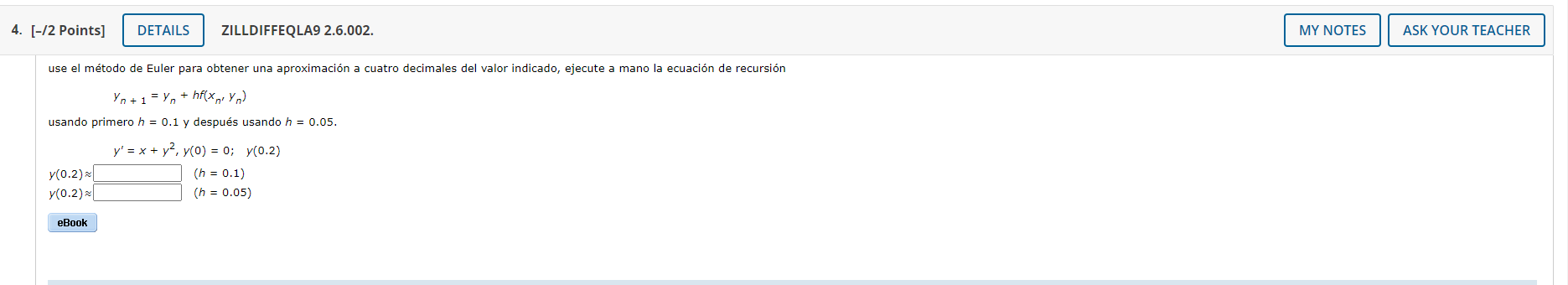 use el método de Euler para obtener una aproximación a cuatro decimales del valor indicado, ejecute a mano la ecuación de rec