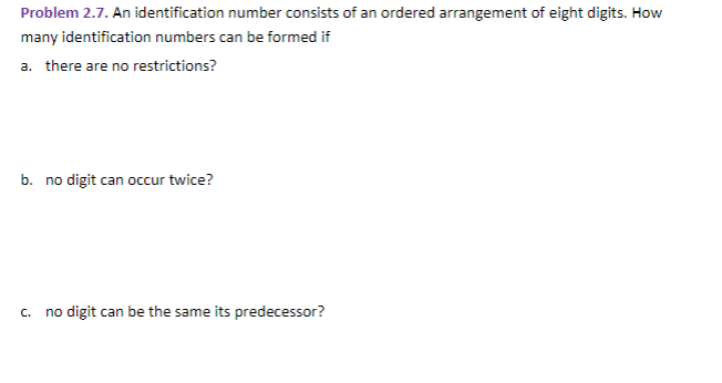 Problem 2.7. An identification number consists of an ordered arrangement of eight digits. How many identification numbers can