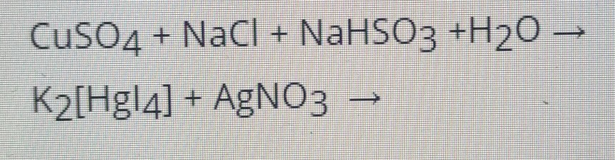 Solved CuSO4 + NaCl + NaHSO3 +H20 - K2[Hg(4) + AgNO3 – | Chegg.com