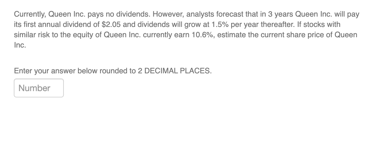 Solved Currently, Queen Inc. pays no dividends. However,