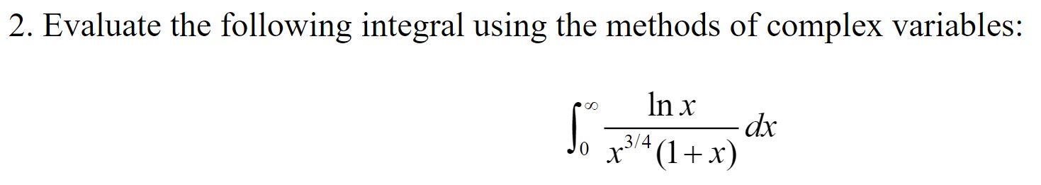 Solved 2. Evaluate the following integral using the methods | Chegg.com