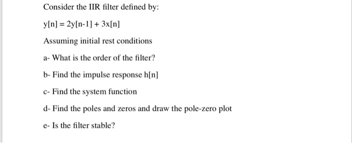 Solved Consider the IIR filter defined by y[n] 2y[n-1] + | Chegg.com