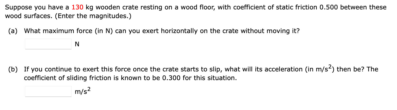 Solved Suppose you have a 130 kg wooden crate resting on a | Chegg.com