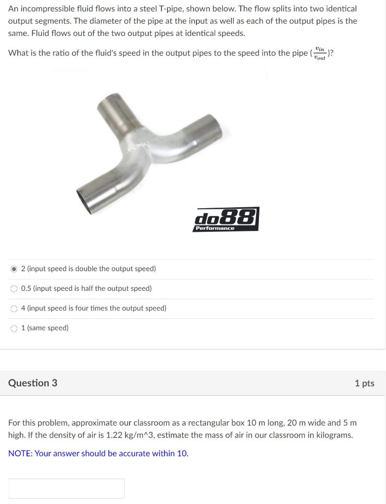 Solved An incompressible fluid flows into a steel T-pipe, | Chegg.com