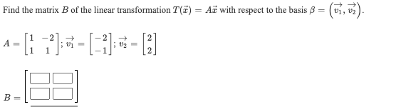 Solved Find The Matrix B Of The Linear Transformation | Chegg.com