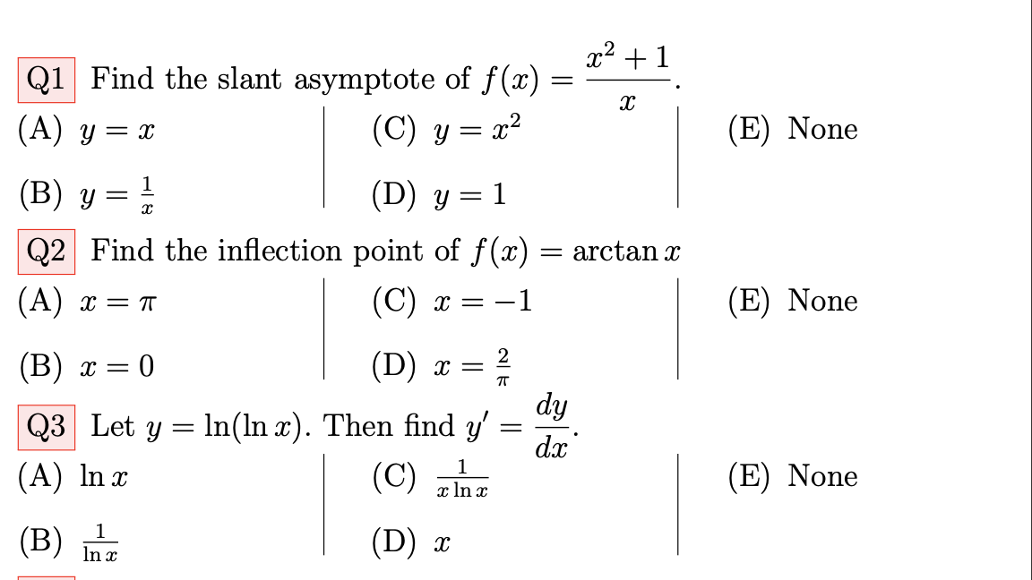 Q1 Find the slant asymptote of \( f(x)=\frac{x^{2}+1}{x} \).
(A) \( y=x \)
(C) \( y=x^{2} \)
(E) None
(B) \( y=\frac{1}{x} \)