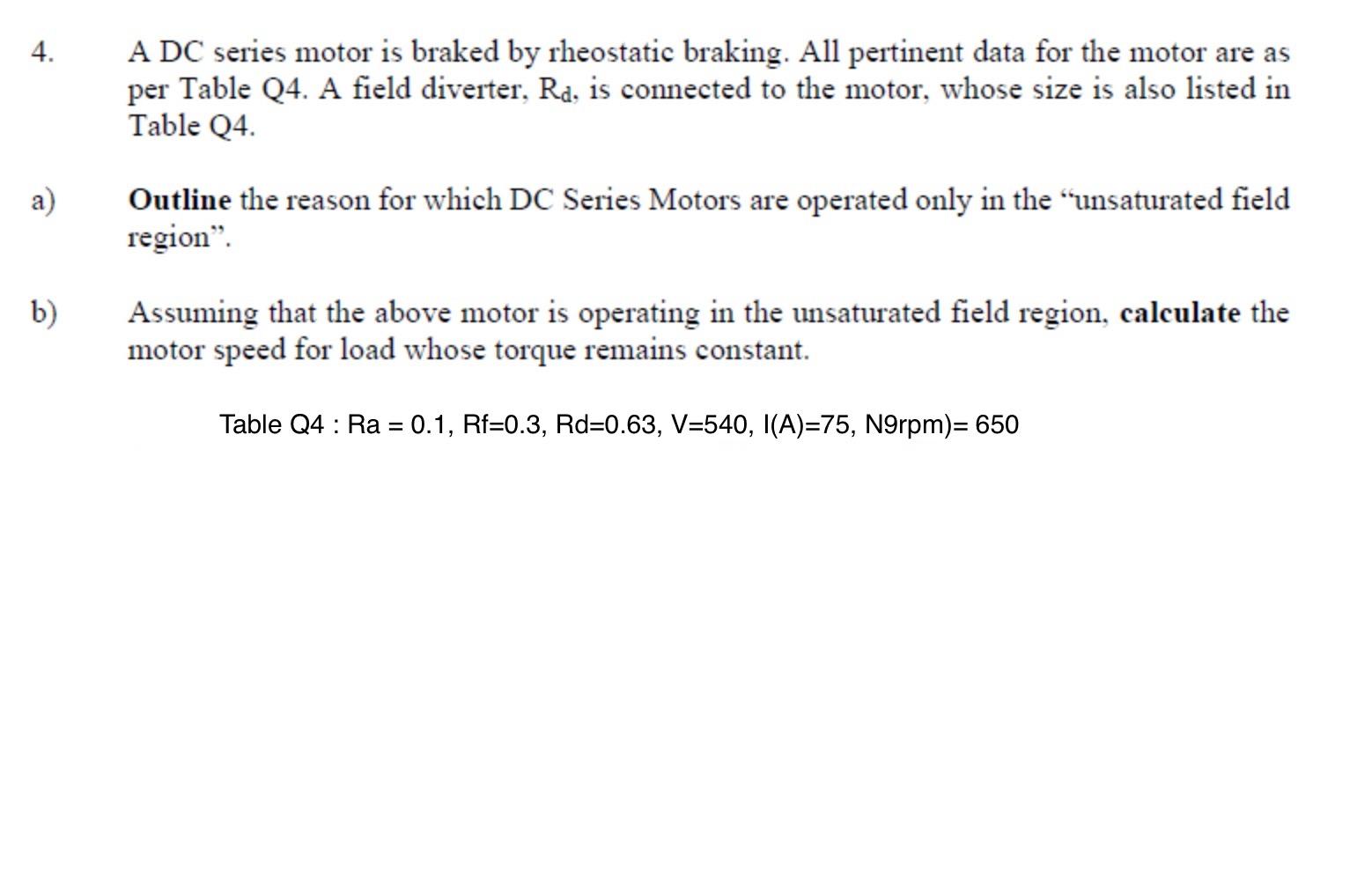 Solved 4. A DC series motor is braked by rheostatic braking.