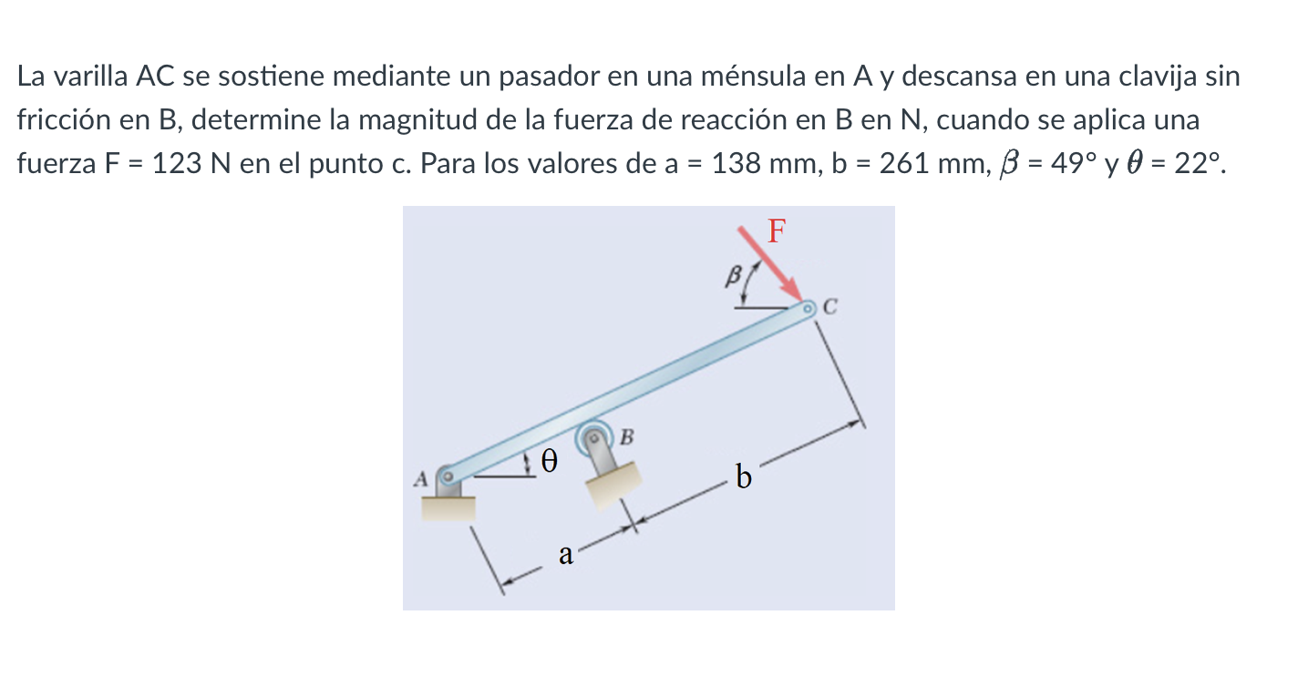 La varilla \( A C \) se sostiene mediante un pasador en una ménsula en \( A \) y descansa en una clavija sin fricción en \( B