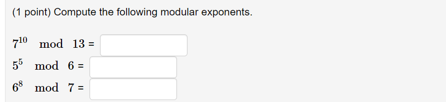 Solved (1 Point) Compute The Following Modular Exponents. | Chegg.com