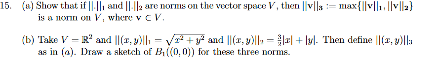Solved 15. (a) Show that if ||||1 and ||-||2 are norms on | Chegg.com