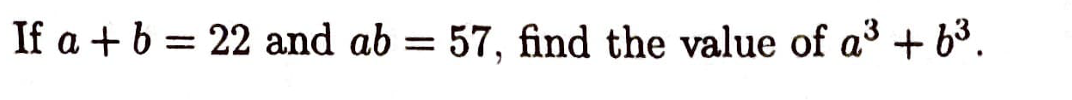 Solved If A B 22 And Ab 57 Find The Value Of A3 B3 8168