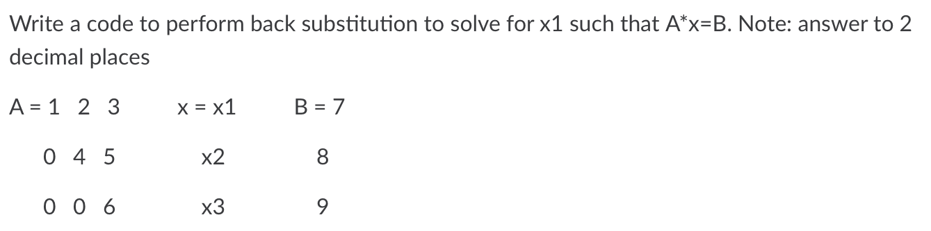 Solved Write a code to perform back substitution to solve | Chegg.com
