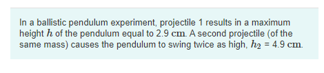 Solved In a ballistic pendulum experiment, projectile 1 | Chegg.com