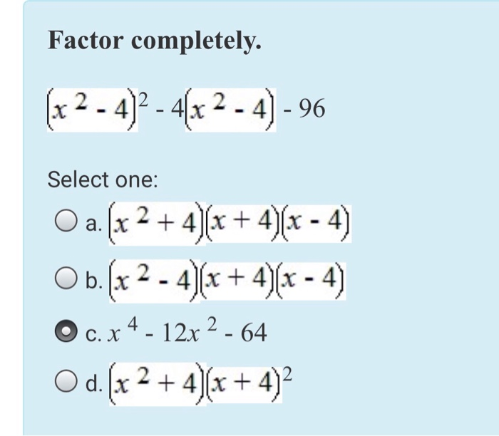 Solved Factor completely. x 2 412 4x 2 41 96 Select one Chegg