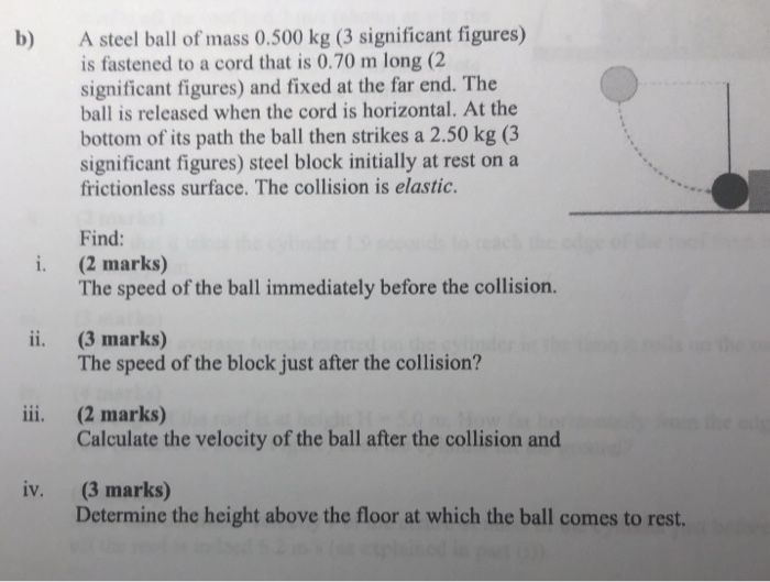 Solved b) A steel ball of mass 0.500 kg (3 significant