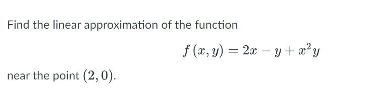 Solved Find the linear approximation of the function f(x, y) | Chegg.com