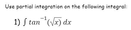 Solved Use partial integration on the following integral: 1) | Chegg.com