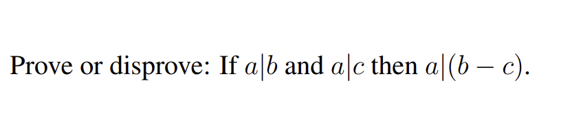 Solved Prove Or Disprove: If A B And A/c Then A (b − C). | Chegg.com