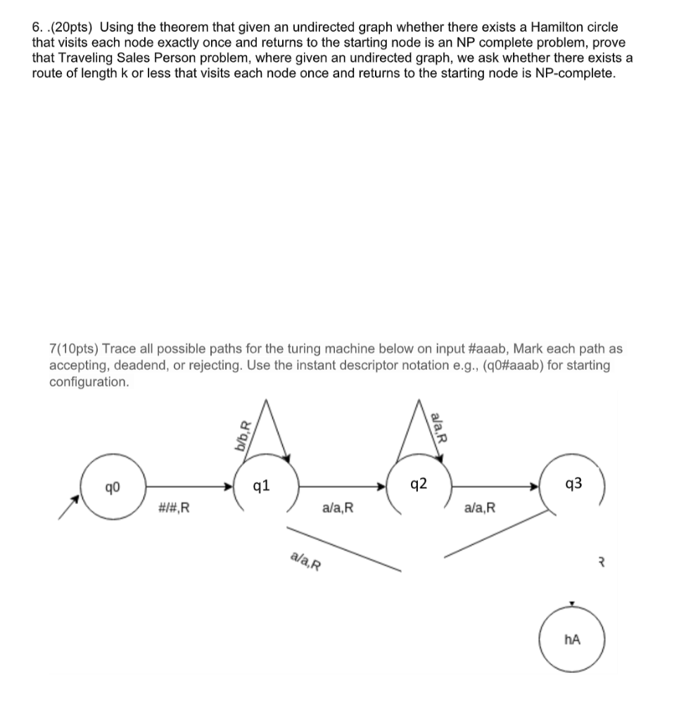 6. .(20pts) Using the theorem that given an undirected graph whether there exists a Hamilton circle that visits each node exa