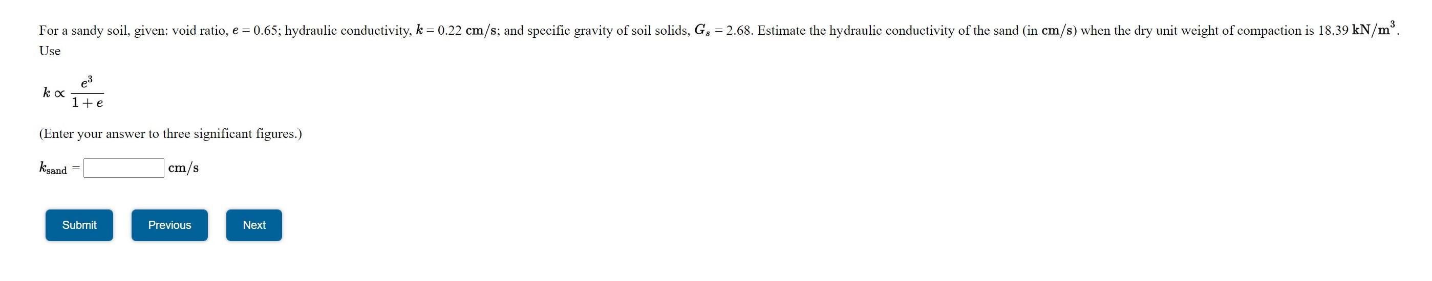 Solved For a sandy soil, given: void ratio, e = 0.65; | Chegg.com