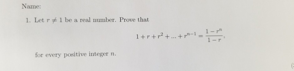 Solved Name: 1. Let r1 be a real number. Prove that 1 rm 1 | Chegg.com