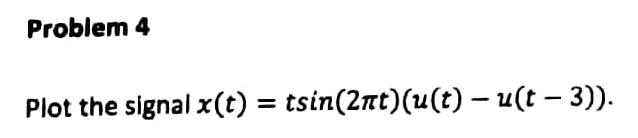 \( x(t)=t \sin (2 \pi t)(u(t)-u(t-3)) \)