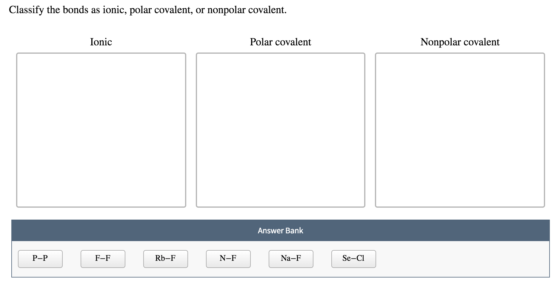 Solved Classify the bonds as ionic, polar covalent, or | Chegg.com