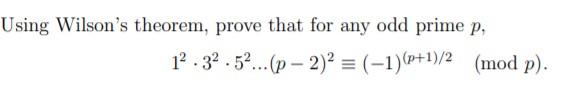 Solved Using Wilson's theorem, prove that for any odd prime | Chegg.com