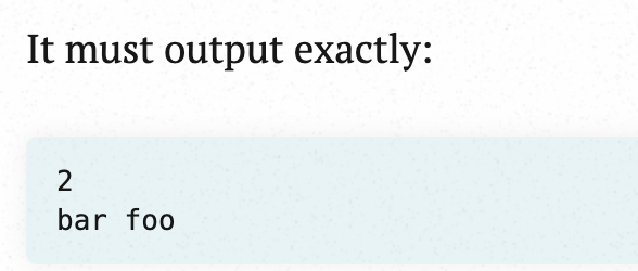 It must output exactly: 2 bar foo