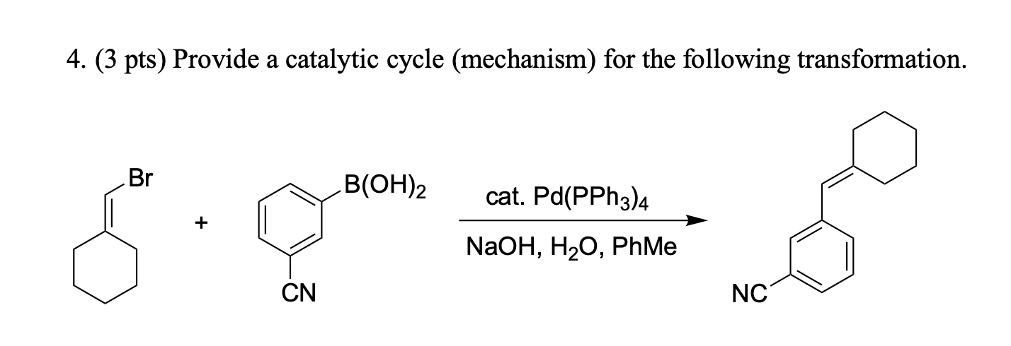 Solved 4. (3 pts) Provide a catalytic cycle (mechanism) for | Chegg.com