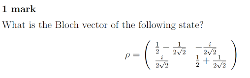 Solved 1 mark What is the Bloch vector of the following | Chegg.com