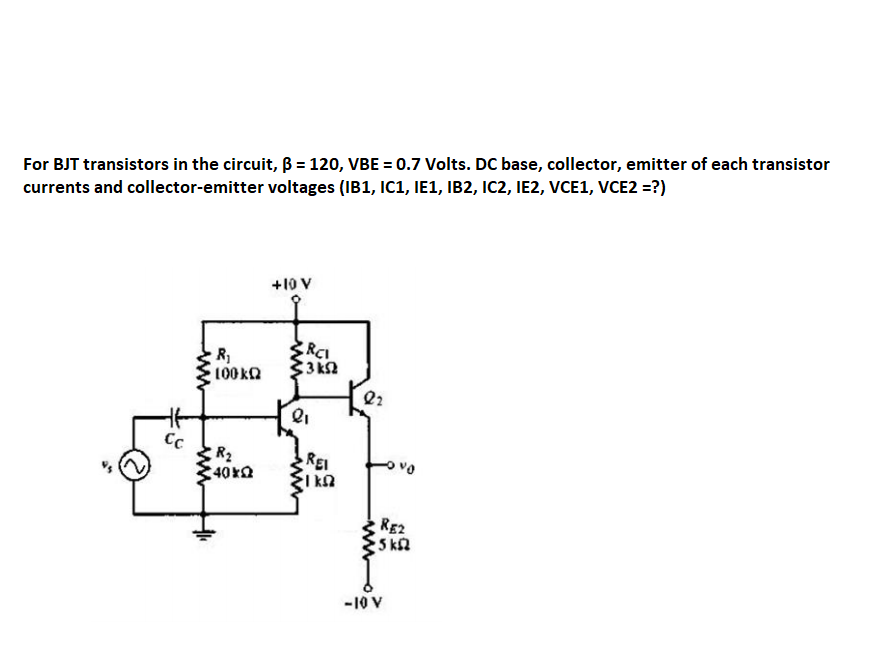 Solved For BJT transistors in the circuit, ß = 120, VBE =
