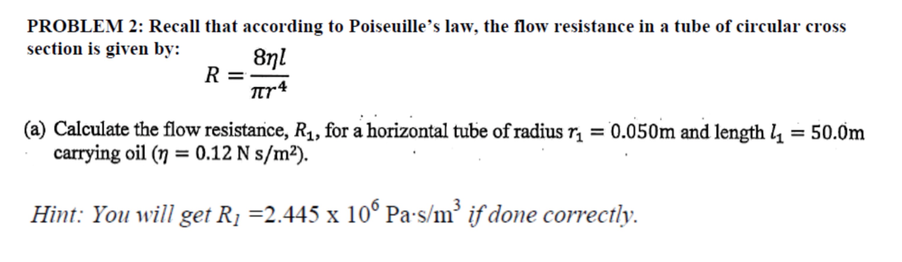 Solved PROBLEM 2: Recall that according to Poiseuille's law, | Chegg.com