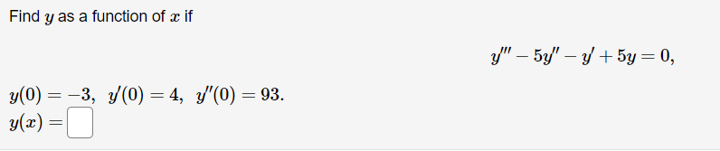 Find \( y \) as a function of \( x \) if \[ y^{\prime \prime \prime}-5 y^{\prime \prime}-y^{\prime}+5 y=0 \] \[ \begin{array}