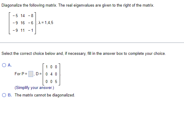 Solved Diagonalize the following matrix. The real | Chegg.com