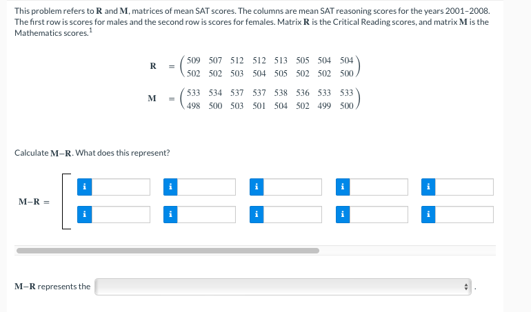 Solved This problem refers to R and M, matrices of mean SAT | Chegg.com