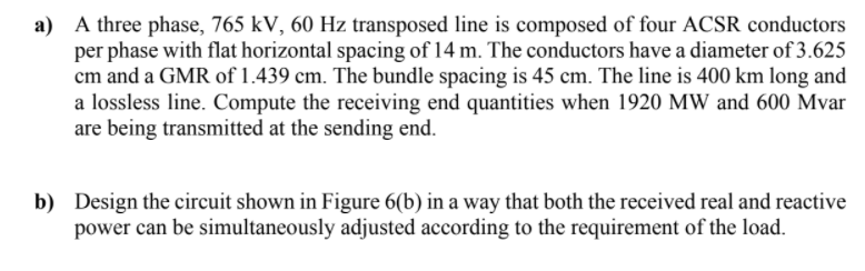 Solved A three phase, 765 kV, 60 Hz transposed line is | Chegg.com