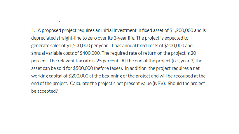 Solved 1. A proposed project requires an initial investment | Chegg.com