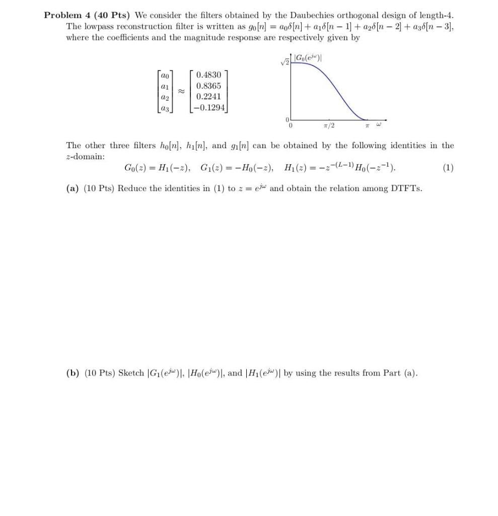 Solved Problem 4 (40 Pts) We consider the filters obtained | Chegg.com