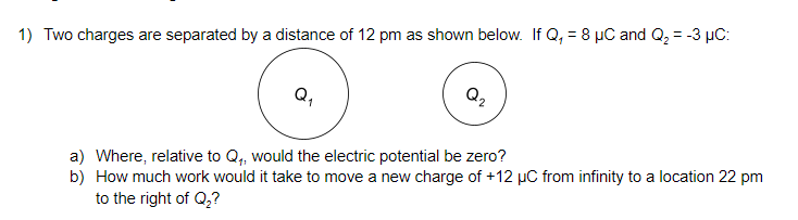 Solved 1 Two Charges Are Separated By A Distance Of 12 P Chegg Com
