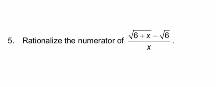 Solved 5. Rationalize the numerator of | Chegg.com