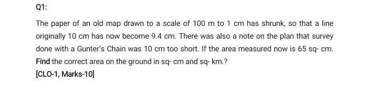 Solved Q1: The paper of an old map drawn to a scale of 100 m | Chegg.com