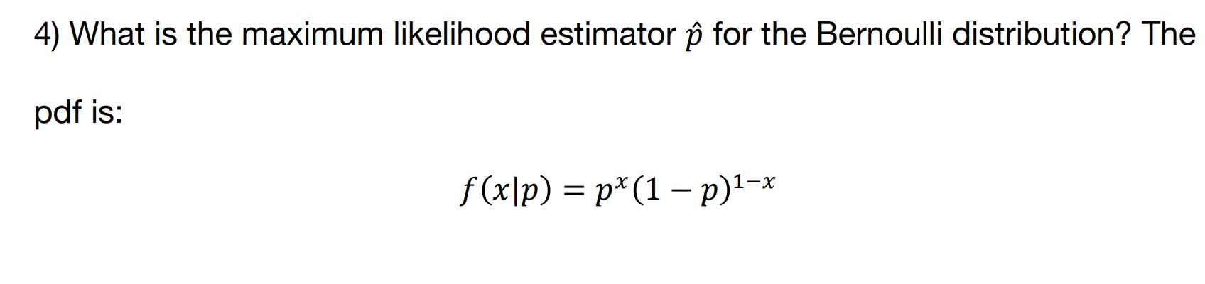 Solved 4) What is the maximum likelihood estimator p for the | Chegg.com
