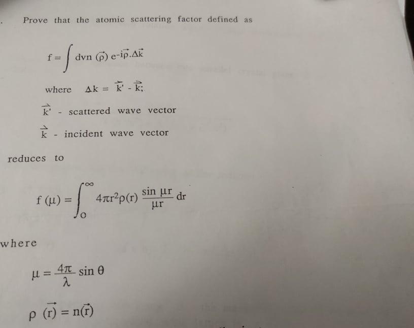 Solved Prove that the atomic scattering factor defined as f | Chegg.com