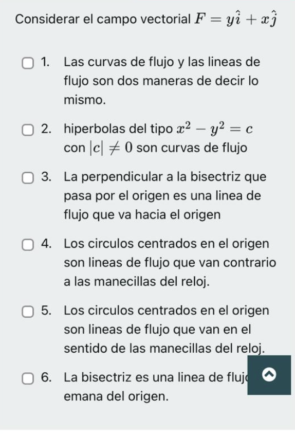 Considerar el campo vectorial \( F=y \hat{i}+x \hat{j} \) 1. Las curvas de flujo y las lineas de flujo son dos maneras de dec